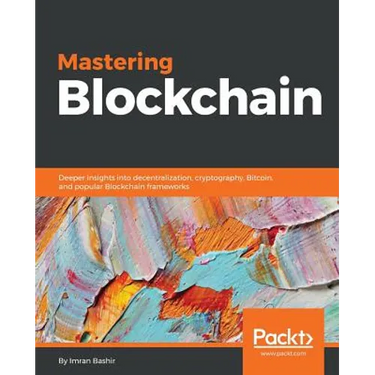 Mastering Blockchain: Deeper insights into decentralization, cryptography, Bitcoin, and popular Blockchain frameworks