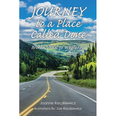 Journey to a Place Called Done: Broken Vessel to Wholeness