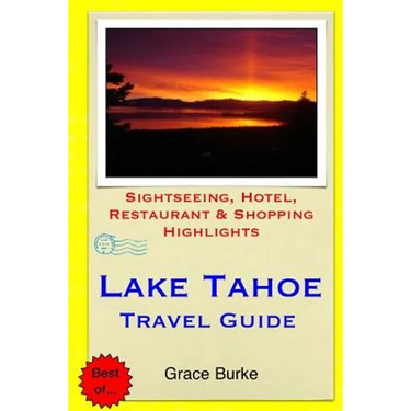 Lake Tahoe Travel Guide: Sightseeing, Hotel, Restaurant & Shopping Highlights