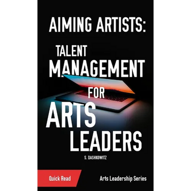 Aiming Artists: Talent Management for Arts Leaders