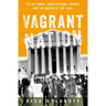 Vagrant Nation: Police Power, Constitutional Change, and the Making of the 1960s