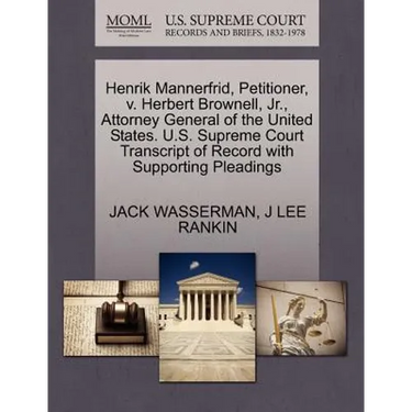 Henrik Mannerfrid, Petitioner, V. Herbert Brownell, Jr., Attorney General of the United States. U.S. Supreme Court Transcript of Record with Supportin