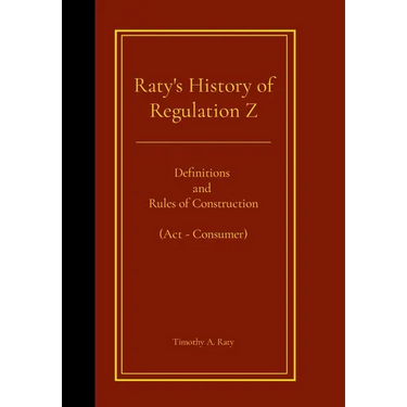 Raty's History of Regulation Z: Definitions and Rules of Construction (Act - Consumer)