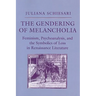The Gendering of Melancholia: Feminism, Psychoanalysis, and the Symbolics of Loss