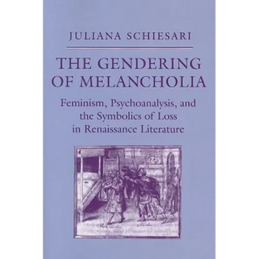 The Gendering of Melancholia: Feminism, Psychoanalysis, and the Symbolics of Loss