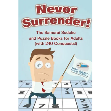 Never Surrender! The Samurai Sudoku and Puzzle Books for Adults (with 240 Conquests!)