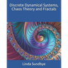 Discrete Dynamical Systems, Chaos Theory and Fractals