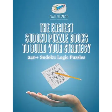 The Easiest Sudoku Puzzle Books to Build Your Strategy 240+ Sudoku Logic Puzzles