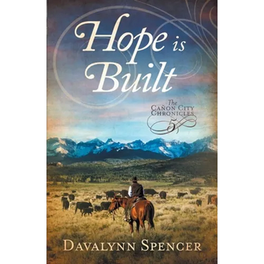 Hope Is Built: Book 5 of The Canon City Chronicles - A Second-Chance Historical Western Romance