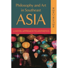 Philosophy and Art in Southeast Asia: A Novel Approach to Aesthetics