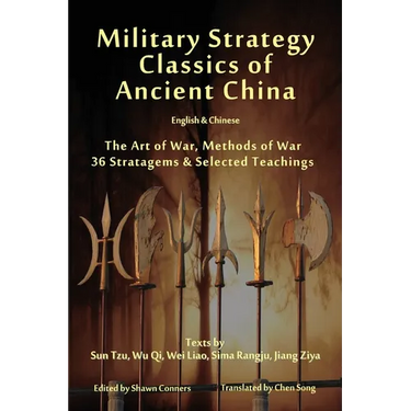 Military Strategy Classics of Ancient China - English & Chinese: The Art of War, Methods of War, 36 Stratagems & Selected Teachings