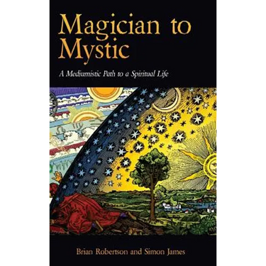 Magician to Mystic: A Mediumistic Path to a Spiritual Life