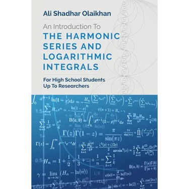 An Introduction To The Harmonic Series And Logarithmic Integrals: For High School Students Up To Researchers