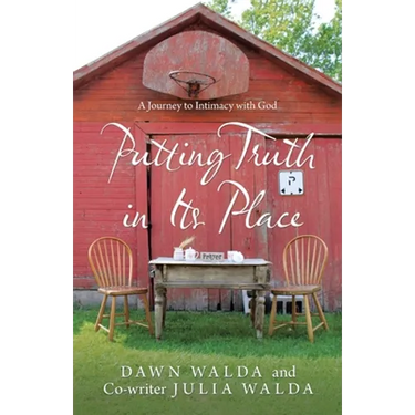 Putting Truth in Its Place: A Journey to Intimacy with God