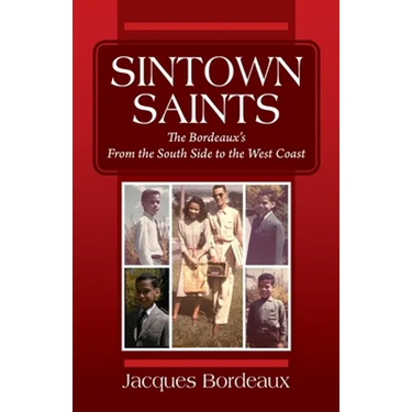 Sintown Saints: The Bordeaux's From the South Side to the West Coast