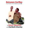Between Gorillas: My Mother, Her Dreams, and Me A Memoir