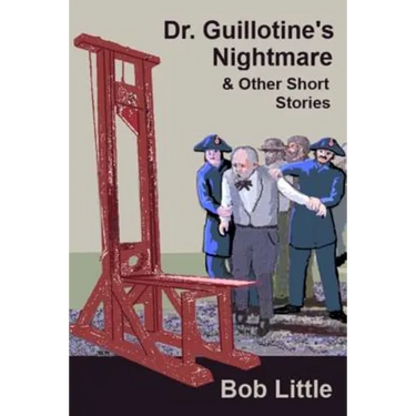 Dr. Guillotine's Nightmare & Other Short Stories