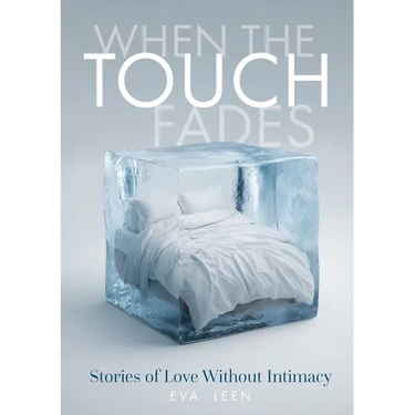 When the Touch Fades: Stories of Love Without Intimacy.