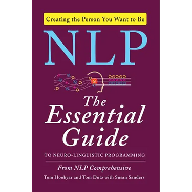NLP: The Essential Guide to Neuro-Linguistic Programming