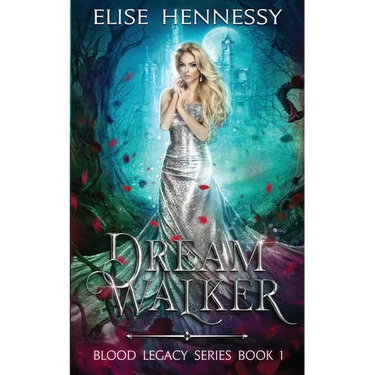 Dream Walker: Blood Legacy Series Book 1