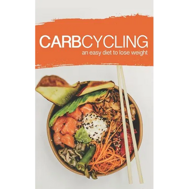 Carb Cycling: AN EASY DIET TO LOSE WEIGHT: A new lifestyle for a fast weight loss!