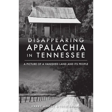Disappearing Appalachia in Tennessee: A Picture of a Vanished Land and Its People