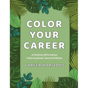 Color Your Career: A Positive Affirmation Coloring Book Second Edition