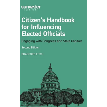 Citizen's Handbook for Influencing Elected Officials: Engaging with Congress and State Capitols