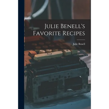 Julie Benell's Favorite Recipes
