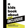 A Kids Book about Being Inclusive