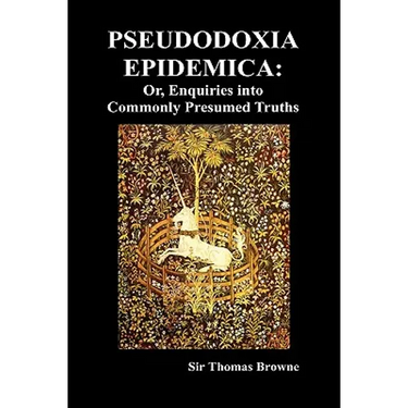 Pseudodoxia Epidemica: Or, Enquiries Into Commonly Presumed Truths (1672) (Hardback)