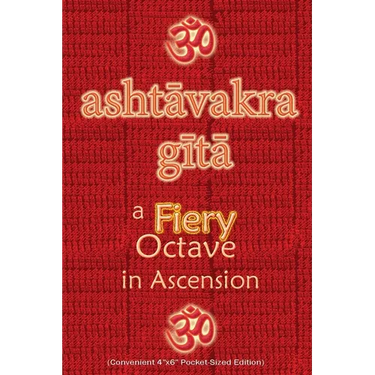 Ashtavakra Gita, A Fiery Octave in Ascension: Sanskrit Text with English Translation (Convenient 4"x6" Pocket-Sized Edition)