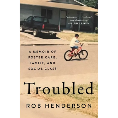 Troubled: A Memoir of Foster Care, Family, and Social Class