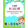 I Am Brilliant: Gratitude Journal for Boys Age 4-6