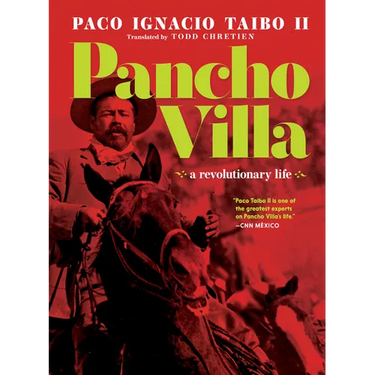 Pancho Villa: A Revolutionary Life