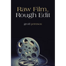 Raw Film, Rough Edit