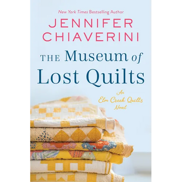 The Museum of Lost Quilts: An ELM Creek Quilts Novel