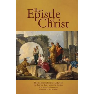 The Epistle of Christ: Short Sermons For the Sundays of the Year on Texts from the Epistles