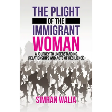 The Plight of the Immigrant Woman: A Journey to Understanding Relationships and Acts of Resilience