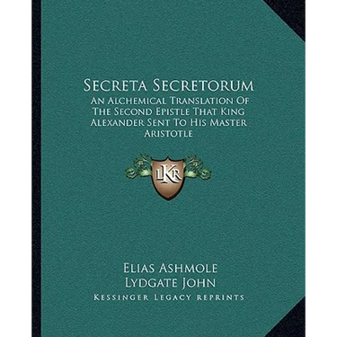 Secreta Secretorum: An Alchemical Translation of the Second Epistle That King Alexander Sent to His Master Aristotle