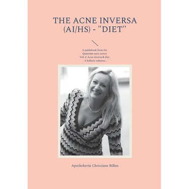 The Acne inversa (AI/HS) - "Diet": A guidebook from the Quantum-satis series Volume 2: Acne inversa & diet - A holistic solution for a better quality