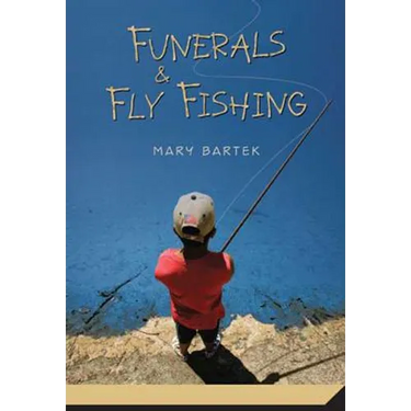 Funerals & Fly Fishing