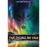 Your Feelings Are Valid.: A Book About Life and Love