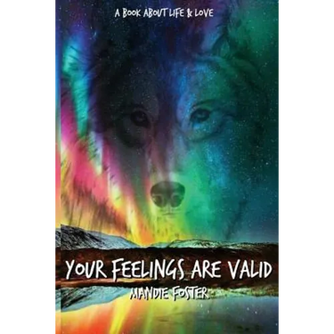 Your Feelings Are Valid.: A Book About Life and Love