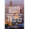 Boom Towns: Restoring the Urban American Dream