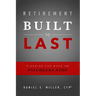 Retirement Built to Last: Planning for When the Paychecks Stop
