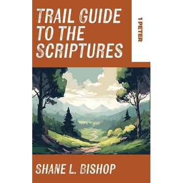 Trail Guide to the Scriptures: 1 Peter