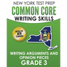 NEW YORK TEST PREP Common Core Writing Skills Writing Arguments and Opinion Pieces Grade 3: Covers the Next Generation ELA Standards