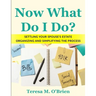 Now What Do I Do? Settling your Spouse's Estate - Organizing and Simplifying The Process