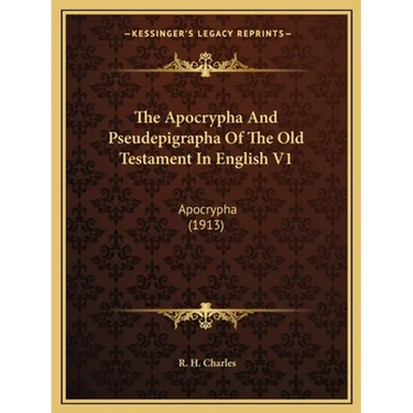 The Apocrypha And Pseudepigrapha Of The Old Testament In English V1: Apocrypha (1913)